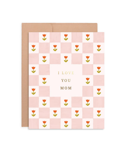 I Love You Mom Card | A2 Mother's Day Greeting Card | Foil Letter-Pressed