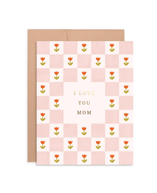 I Love You Mom Card | A2 Mother's Day Greeting Card | Foil Letter-Pressed